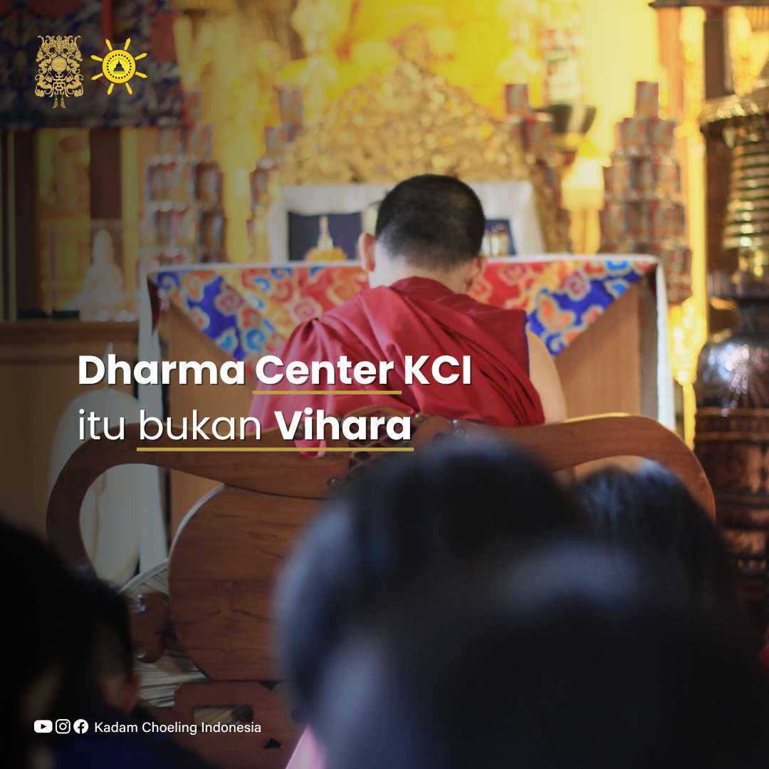 Dharma Center Kadam Choeling Indonesia berbeda dengan vihara